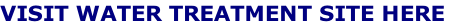 VISIT WATER TREATMENT SITE HERE
